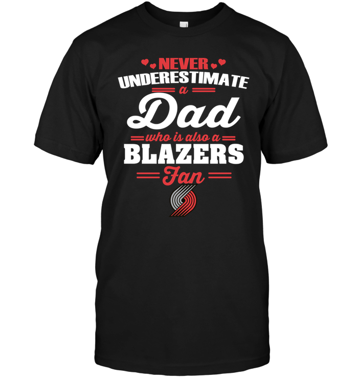 Portland Trail Blazers "never Underestimate A Dad" T-Shirt